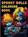 Spooky Dolls Coloring Book: Scary and Creepy Coloring Adventure with Horrifying Illustrations, Great for Stress Relief and Relaxation