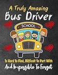 A Truly Amazing Bus Driver school Is Hard To Find, Difficult To Part With And Impossible To Forget: Thank You Appreciation Gift for School Bus Drivers, Best School Bus Driver Gift,Lined Journal / Notebook (Bus Driver Appreciation Gifts)