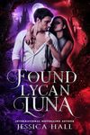 His Found Lycan Luna: Book 2 (Lycan Luna Series)