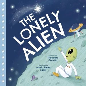 The Lonely Alien: (outer space kids book, childrens picture book 3-5, rhyming childrens books)