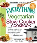 The Everything Vegetarian Slow Cooker Cookbook: Includes Tofu Noodle Soup, Fajita Chili, Chipotle Black Bean Salad, Mediterranean Chickpeas, Hot Fudge Fondue …and hundreds more! (Everything® Series)