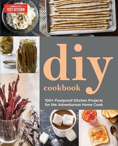 Do-It-Yourself Cookbook: Can It, Cure It, Churn It, Brew It