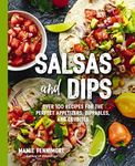 Salsas and Dips | Softcover: Over 100 Recipes for the Perfect Appetizers, Dippables, and Crudit?s (Small Bites Cookbook, Recipes for Guests, ... and Game Foods) (The Art of Entertaining)