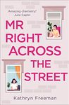 Mr Right Across the Street: The perfect escape and the most feel good romantic comedy of the year! (The Kathryn Freeman Romcom Collection, Book 4)