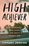 High Achiever: The Incredible True 