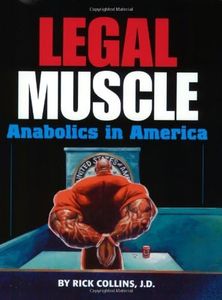 Legal Muscle: Anabolics in America