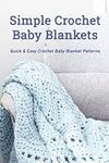 Simple Crochet Baby Blankets: Quick & Easy Crochet Baby Blanket Patterns: Beginner-Friendly Baby Blanket Crochet Pattern