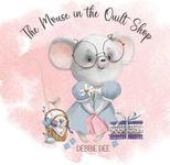 The Mouse in the Quilt Shop: Caring is Sharing