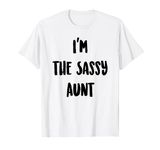 I'm the Sassy Aunt, Cute Matching Auntie and Niece Gifts T-Shirt