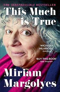 This Much is True: 'There's never been a memoir so packed with eye-popping, hilarious and candid stories' DAILY MAIL