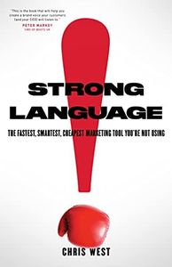 Strong Language: The Fastest, Smartest, Cheapest Marketing Tool You're Not Using