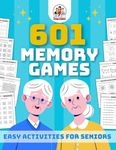 Memory Games For Seniors: 601 Easy Activities and Relaxing Logic Puzzles, Cognitive Exercises and Brain Teasers for Adults and Erderly.Large Print Stress Relief Activity Book for Grandma and Grandpa with Word Search, Mazes, Math, and Many More!