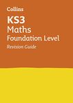 KS3 Maths Foundation Level Revision Guide: Prepare for Secondary School (Collins KS3 Revision)