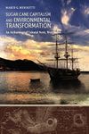 Sugar Cane Capitalism and Environmental Transformation: An Archaeology of Colonial Nevis, West Indies (Caribbean Archaeology and Ethnohistory)