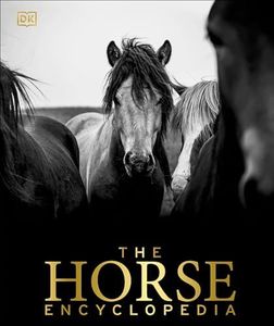 The Horse Encyclopedia (DK Pet Encyclopedias)