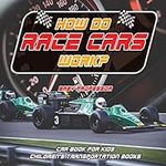 How Do Race Cars Work? Car Book for