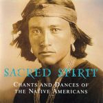 Sacred Spirit:Chants and Dances of the Native Americans