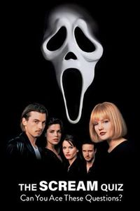 The Scream Quiz: Can You Ace These Questions?: Scream Trivia