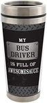 My Bus Driver is Full of Awesomesauce 16 Oz Stainless Steel Travel Mug with Lid