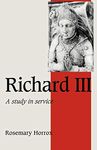 Richard III: A Study of Service (Cambridge Studies in Medieval Life and Thought: Fourth Series, Series Number 11)