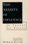 The Anxiety of Influence: A Theory 