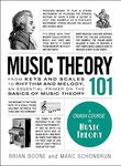 Music Theory 101: From Keys and Scales to Rhythm and Melody, an Essential Primer on the Basics of Music Theory (Adams 101)