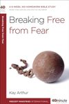 Breaking Free from Fear: A 6-Week, No-Homework Bible Study