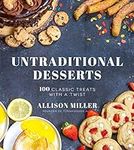 Untraditional Desserts: 100 Classic