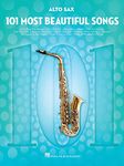 101 Most Beautiful Songs: For Alto Sax (101 Songs)