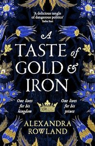 A A Taste of Gold and Iron: A Breathtaking Enemies-to-Lovers Romantic Fantasy
