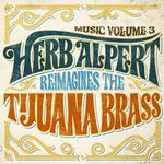 Music Vol.3 - Herb Alpert Reimagines The Tijuana Brass