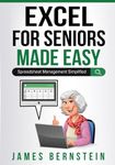 Microsoft Excel for Seniors Made Easy: Spreadsheet Management Simplified (Computers for Seniors Made Easy)