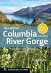 Day Hiking Columbia River Gorge, 2nd Edition: Waterfalls * Vistas * State Parks * National Scenic Area