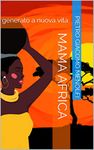 MAMA AFRICA: generato a nuova vita (Italian Edition)