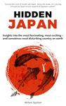 Hidden Japan: A journey to the most fascinating, exciting and sometimes disturbing country on earth