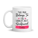 Personalized Girlfriend White Coffee Mug 11oz 15oz, This Mug Belongs to The World's Best Girlfriend Mug Gift for Girlfriend Her, Custom Name Girlfriend Mug Gift for Girlfriend from Boyfriend