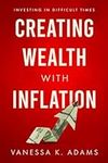 Creating Wealth with Inflation: Inv