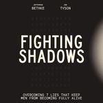 Fighting Shadows: Overcoming 7 Lies That Keep Men From Becoming Fully Alive