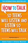 How to Talk so Teens will Listen & Listen so Teens will Talk