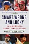 Smart, Wrong, and Lucky: The Origin