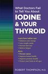 What Doctors Fail to Tell You About Iodine and Your Thyroid