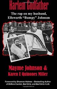 Harlem Godfather: The Rap on my Husband, Ellsworth "Bumpy" Johnson 1st edition by Johnson, Mayme, Miller, Karen E Quinones (2008) Paperback