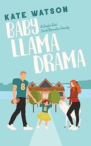 Baby Llama Drama: A Single Dad Sweet Romantic Comedy (Sweet as Sugar Maple Book 2)