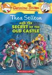 GERONIMO STILTON: THEA STILTON AND THE SECRET OF THE OLD