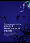 The Muvipix.com Guide to CyberLink PowerDirector 15 Ultimate: The fun, easy, powerful way to make great-looking movies on your PC