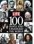 LIFE 100 People Who Changed the Wor