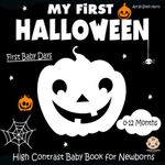 My First Halloween, High Contrast Baby Book for Newborns, 0-12 Months: Black and White Baby Book from Birth | Full of Halloween Themed Images to ... | Visual Stimulation Images For Babies