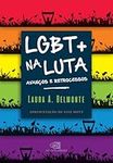 LGBT+ na luta: avanços e retrocesso