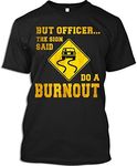 Muscle Car Drivers Tshirt But Officer The Sign Said Do A Burnout Vintage Muscle Car Gift T-Shirt for Men Women, Black, Large