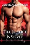 Till Justice Is Served (Killer Affections Book 1)